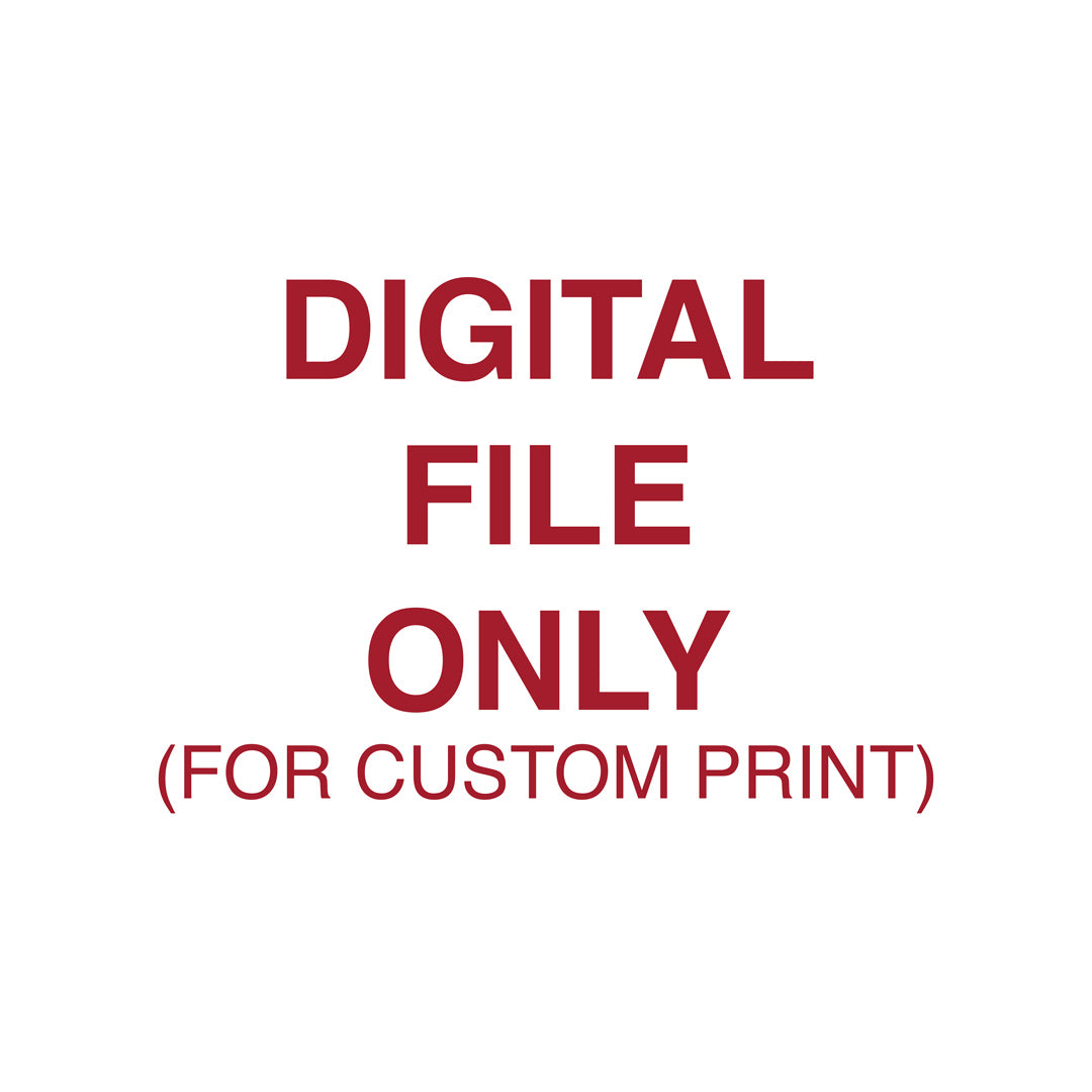 x Custom Print (Digital File)